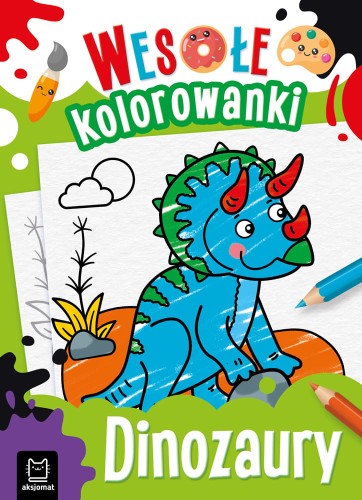 Dinozaury. Wesołe kolorowanki 4+ Aksjomat