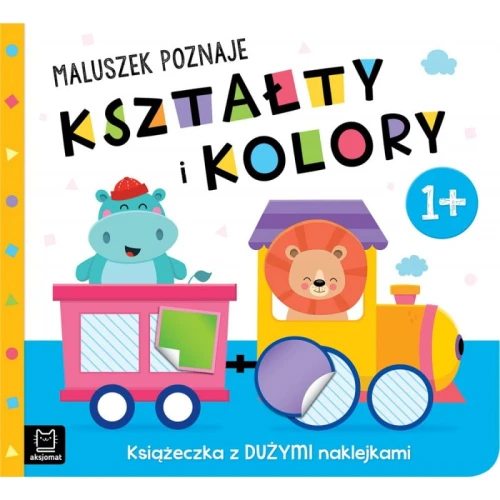 Maluszek poznaje kształty i kolory + Duże Naklejki Aksjomat