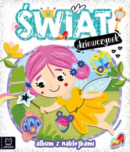 Świat dziewczynek. Album z naklejkami Aksjomat