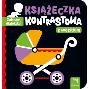 Zobacz, maluszku! Książeczka kontrastowa z wózkiem Aksjomat 