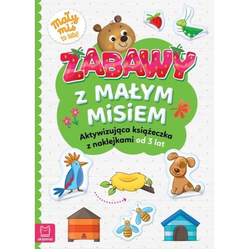 Zabawy z małym misiem Książeczka Aktywizująca z naklejkami 3+ Aksjomat