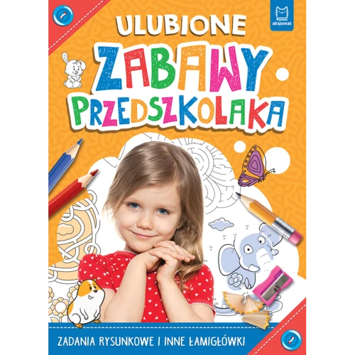 Ulubione zabawy przedszkolaka. Zadania rysunkowe i inne łamigłówki Aksjomat