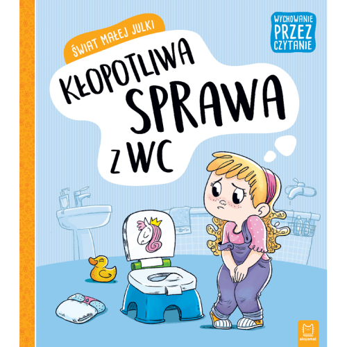 Świat małej Julki. Kłopotliwa sprawa z WC. Wychowanie przez czytanie Aksjomat