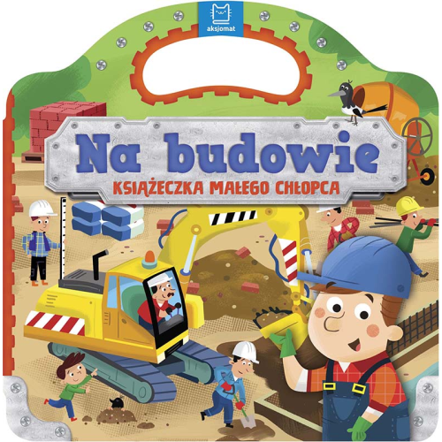 Na budowie Książeczka Małego Chłopca Aksjomat