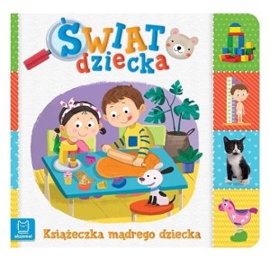 Świat Dziecka. Książeczka Mądrego Malucha Aksjomat