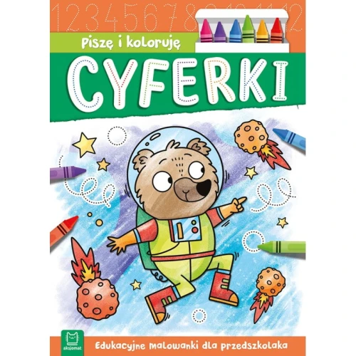 Piszę i koloruję. Cyferki. Edukacja przedszkolaka Aksjomat