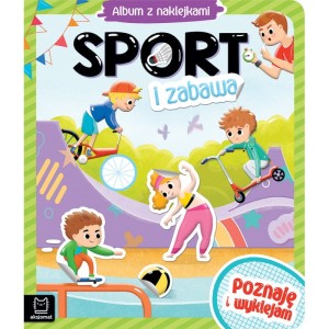 Sport i zabawa. Album z naklejkami. Poznaję i wyklejam Aksjomat