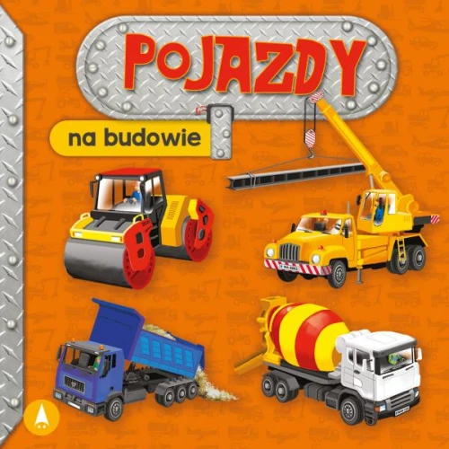 Pojazdy. Na budowie Aleksandra Perkowska