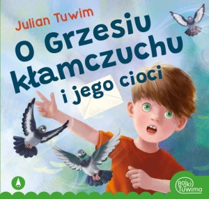 O Grzesiu kłamczuchu i jego cioci Julian Tuwim