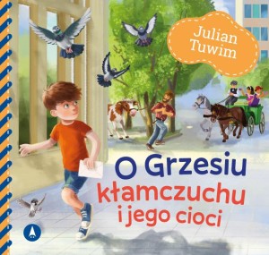 O Grzesiu kłamczuchu i jego cioci JULIAN TUWIM