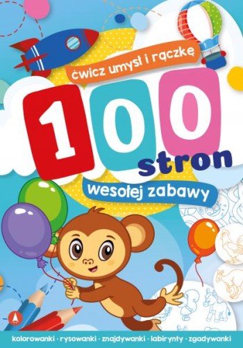 100 stron wesołej zabawy Ćwicz umysł i rękę