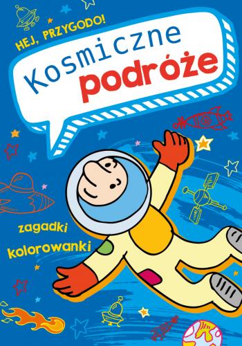 Hej przygodo! Kosmiczne podróże Zagadki Kolorowanki