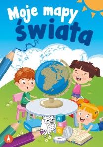 Moje mapy świata Zeszyt Małego Ucznia