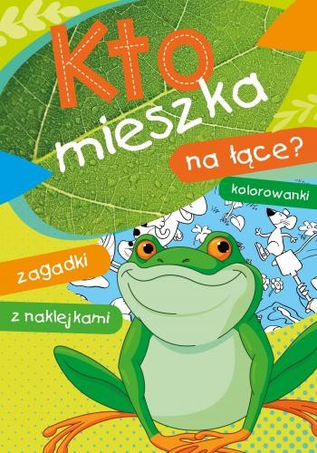 Kto mieszka na łące? Kolorowanki Zagadki z naklejkami