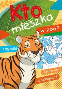 Kto mieszka w zoo? Kolorowanki Zagadki z Naklejkami