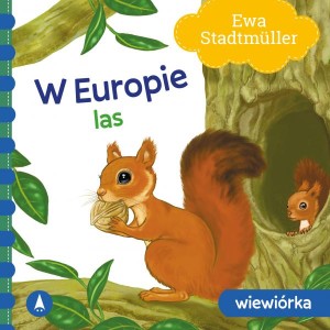 W Europie Las Wiewiórka Ewa Stadtmüller