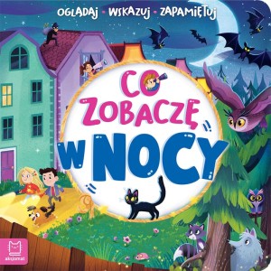 Co zobaczę w nocy? Oglądaj. Wskazuj. Zapamiętaj