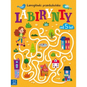 Labirynty. Łamigłówki przedszkolaka 5+