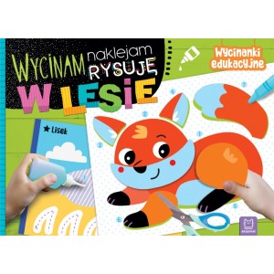 Wycinam, naklejam, rysuję. W lesie. Wycinanki edukacyjne  Aksjomat 