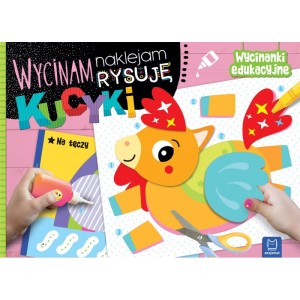 Wycinam naklejam rysuję. Kucyki. Wycinanki edukacyjne